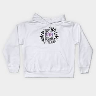 First My Mother Forever My Friend Black And White Mother's Day Floral Tyopgraphy Kids Hoodie